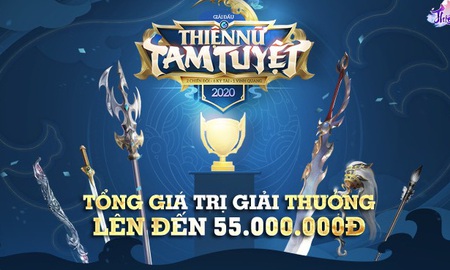 Thiện Nữ Tam Tuyệt: hàng loạt cao thủ tham gia tranh đấu với giải thưởng lên đến 50.000.000 đồng