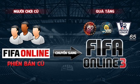 Gamer FIFA Online 2 nhận ưu đãi "khủng" khi chuyển sang FIFA Online 3