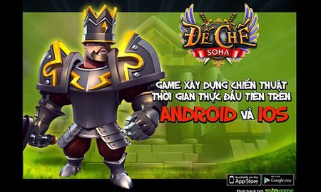 Đế Chế Soha - Tâm điểm game chiến thuật đổ bộ iOS và Android