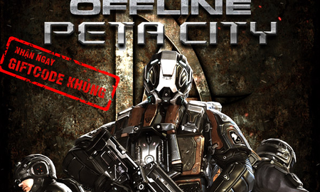 Offline Peta City, một ngày đầy cảm xúc của game thủ FPS