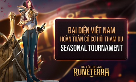 Huyền Thoại Runeterra: Đại diện Việt Nam hoàn toàn có cơ hội tham dự Seasonal Tournaments